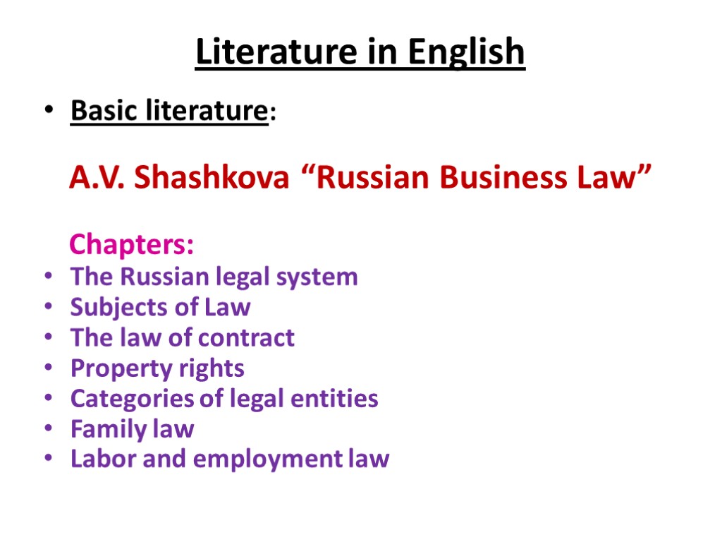 Literature in English Basic literature: A.V. Shashkova “Russian Business Law” Chapters: The Russian legal